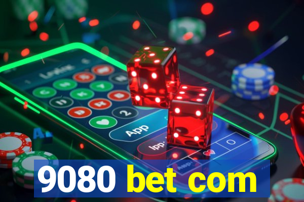 9080 bet com